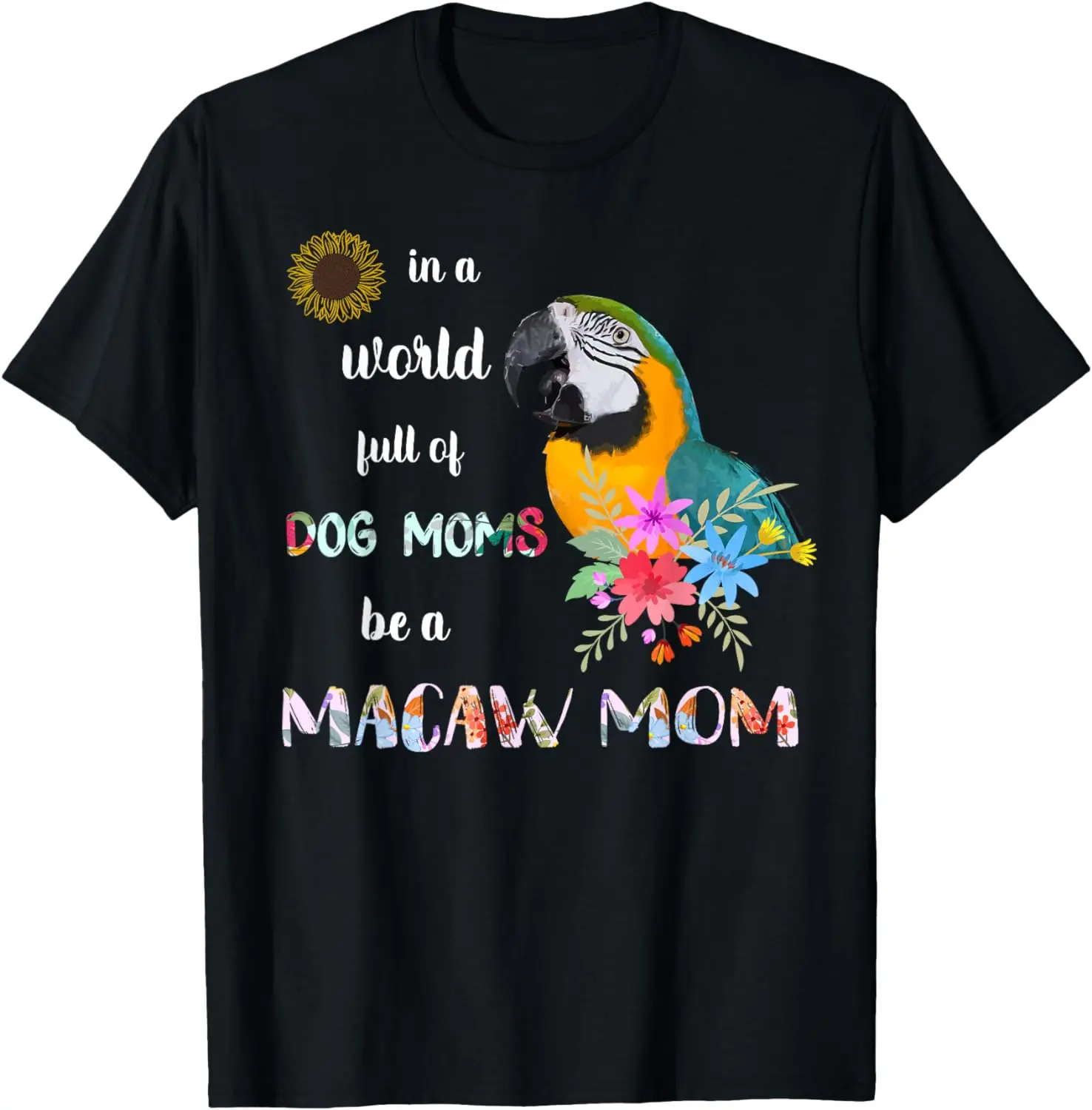 

Funny Be A Blue And Gold Macaw Parrot Bird Mom Mother T-Shirt