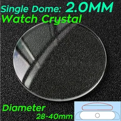 Single Dome Mineral Watch Glass 2.0mm Thickness Round Crystal 28mm-40mm Diameter Magnifying Len Watch Repair Tool