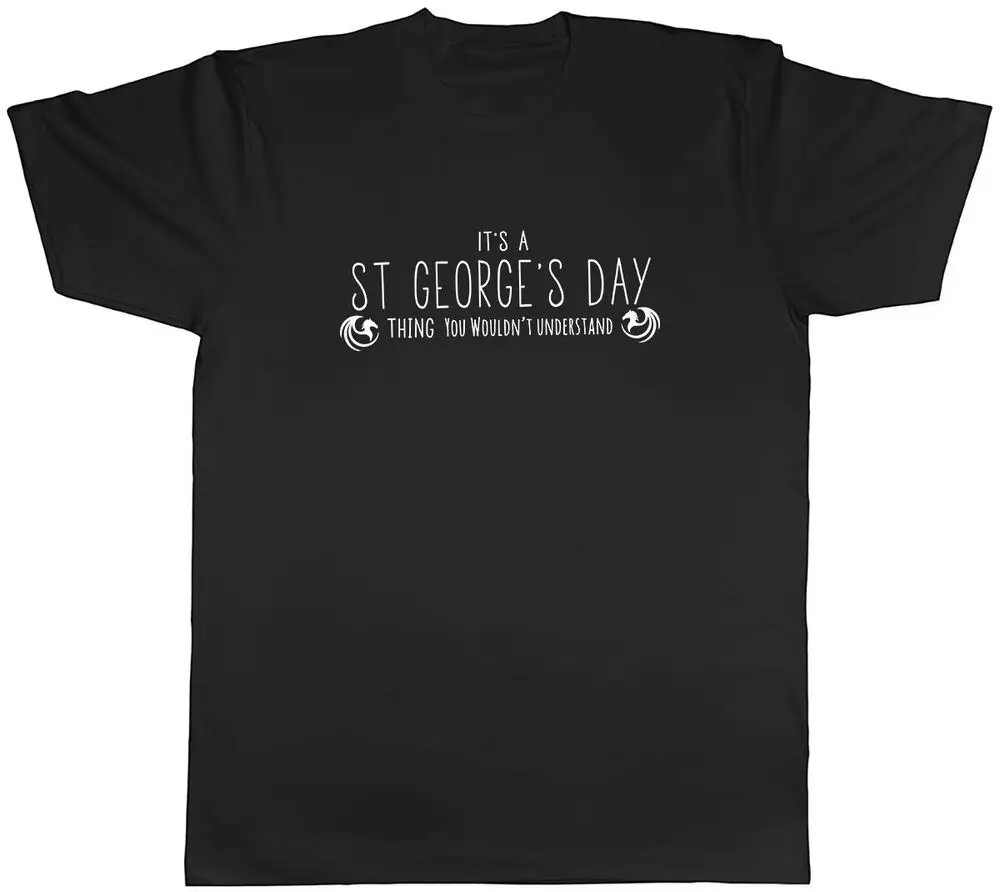 It's A St George's Day Thing, You Wouldn't Understand Mens Unisex T-Shirt Tee Anime Graphic T-shirts For Men