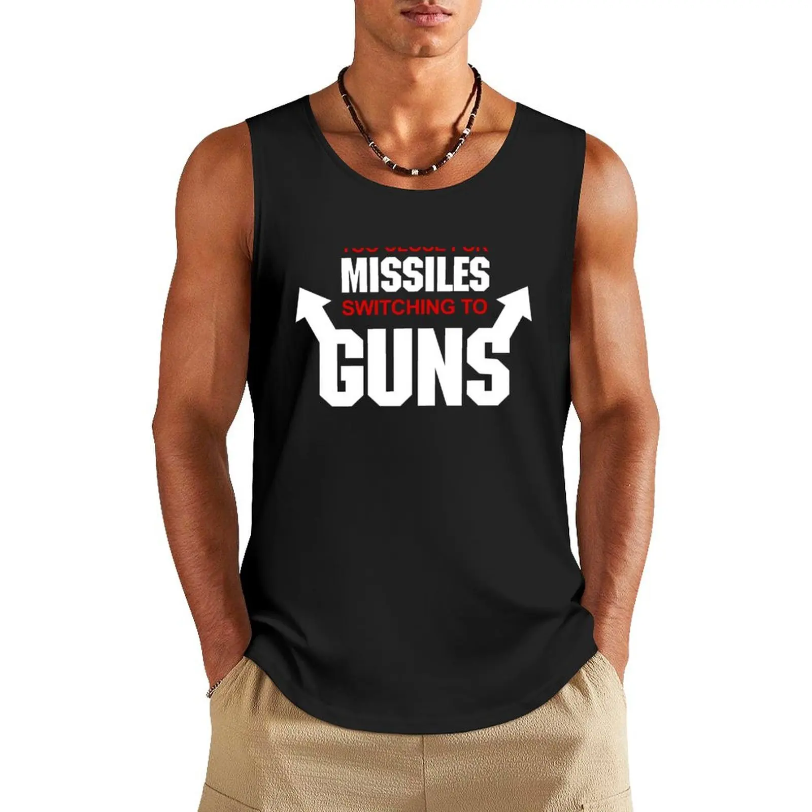 Too Close for Missiles, Switching to Guns Tank Top new in tops & t-shirt Man summer clothes quick-drying t-shirt