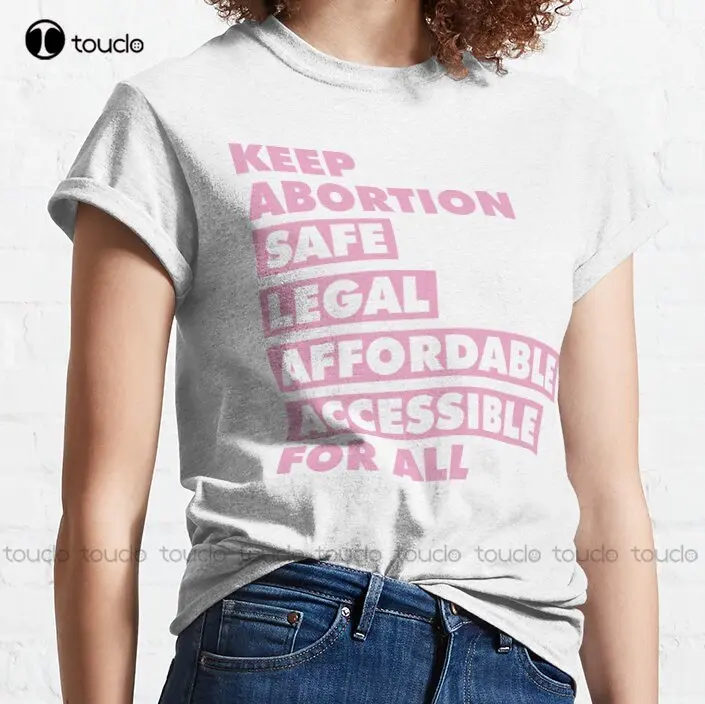 Keep Abortion Safe Legal Social Justice Activism Activist Classic T-Shirt Shirt Women Large Size Fashion Tshirt Summer Xs-5Xl