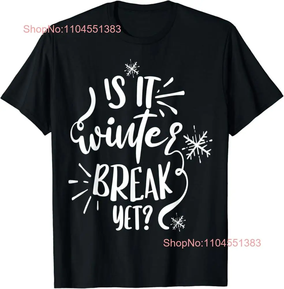 

Is it Winter break yet T-Shirt