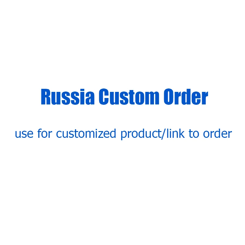 Russia Custom order -For Customizing Product/Link