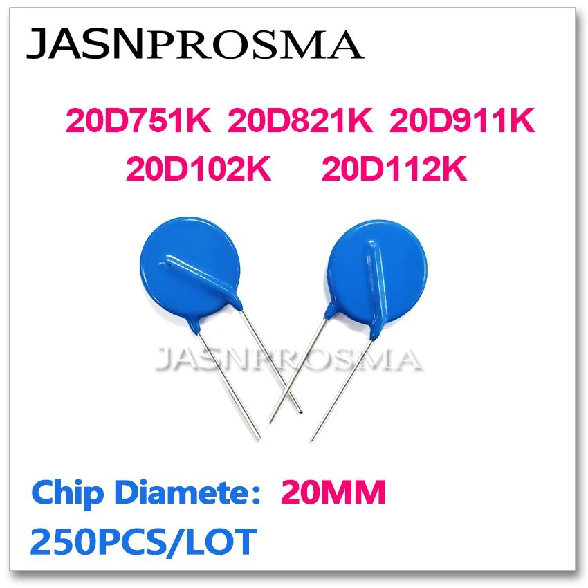 

JASNPROSMA 20D751K 20D821K 20D911K 20D102K 20D112K 20MM 250PCS 750V 820V 910V 1KV 1000V 1100V Varistor resistor piezoresistor