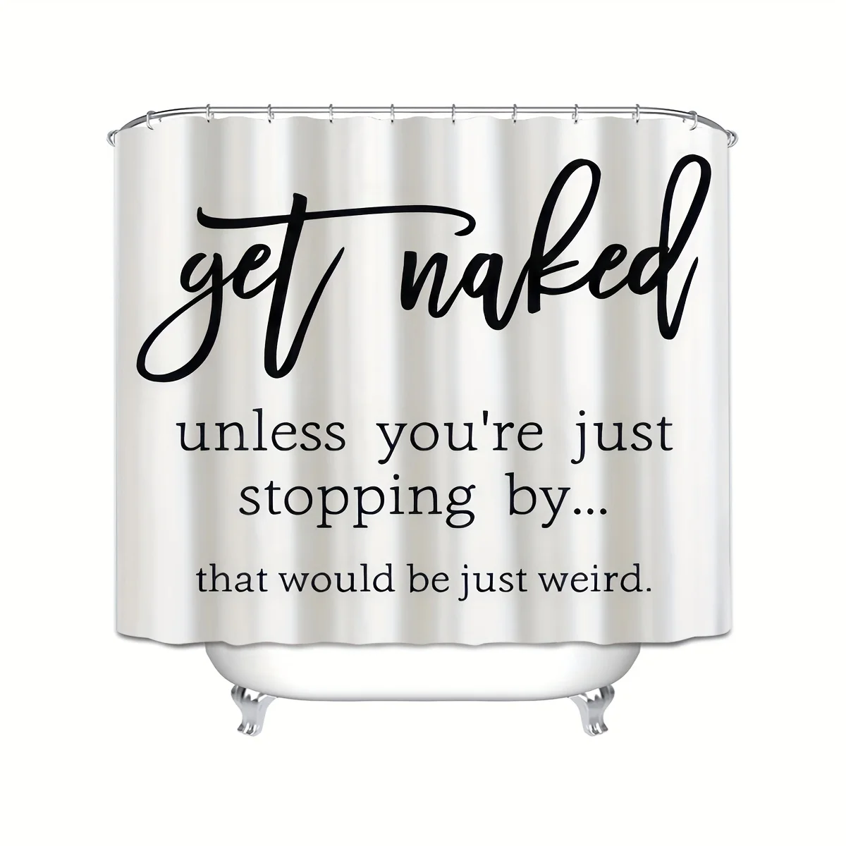 

1pc Shower Curtain - Get Naked Unless You're Just Stopping By... That Would Be Just Weird Waterproof