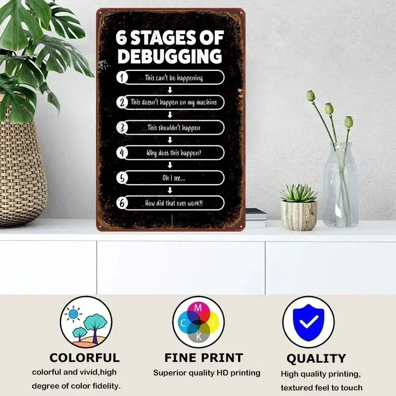 6 Stages Of Debugging Gift Decoration Wall Decor Retro Vintage Metal Sign Tin Signs for Bar Garage Art Wall Decoration Poster