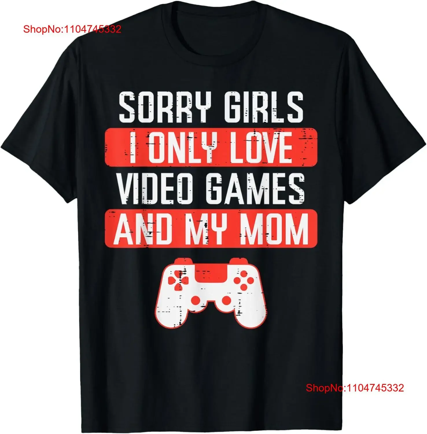 Sorry Girls Love Video Games Mom Valentines Day Toddler Boys T Shirt  vintage Washed Versatile Stretched Top For Everyday Wear