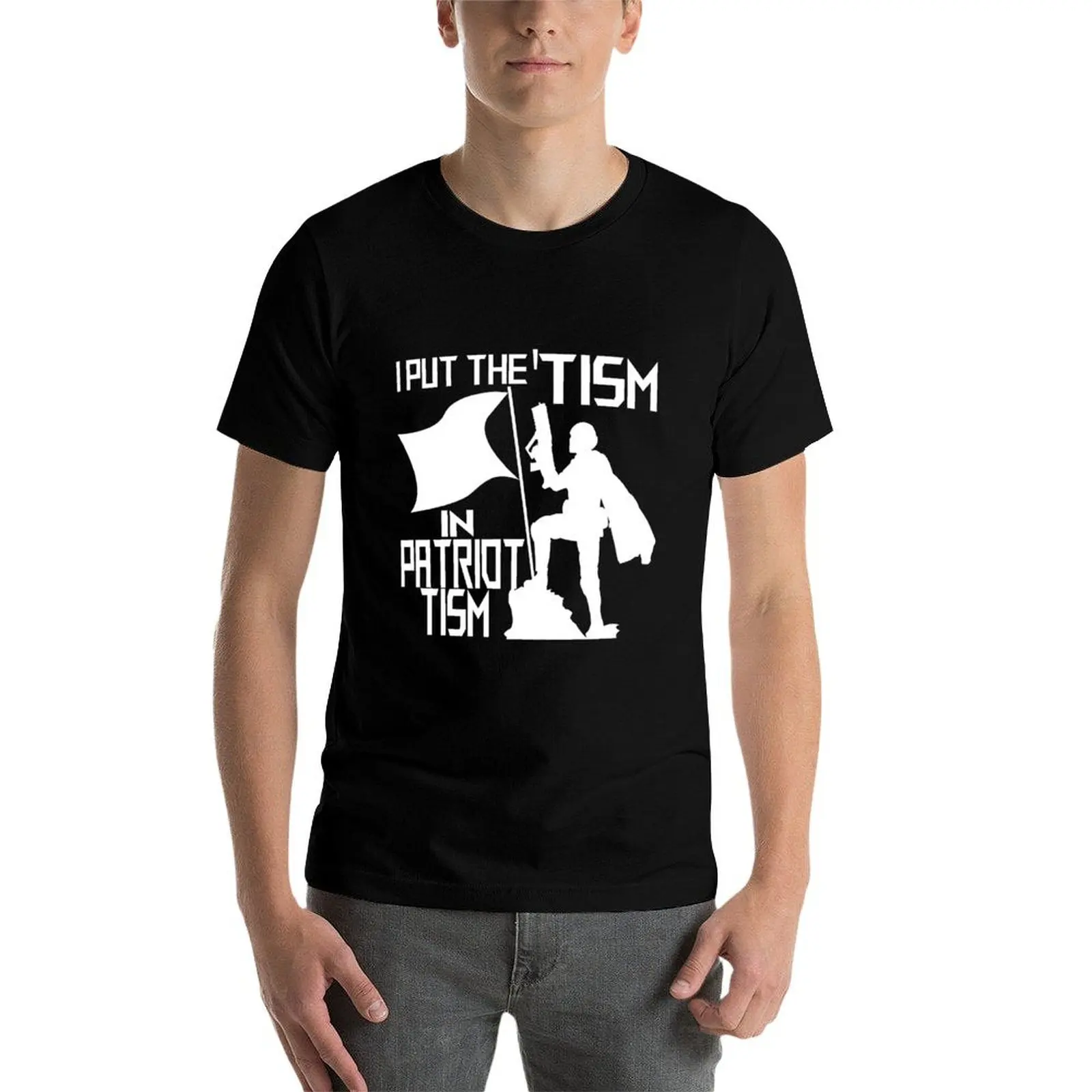 I put the Tism in Patriotism White T-Shirt customizeds graphic shirts vintage graphic tee funny shirt cotton plain t shirts men