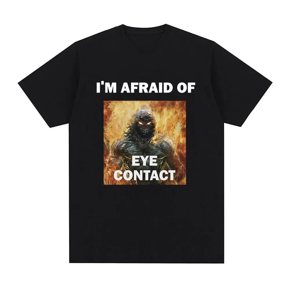 Funny I'm Afraid of Eye Contact Humor Meme Graphic T-shirt Men Fashion Vintage Short Sleeve Cotton Tee Shirt Oversized Hot Sale