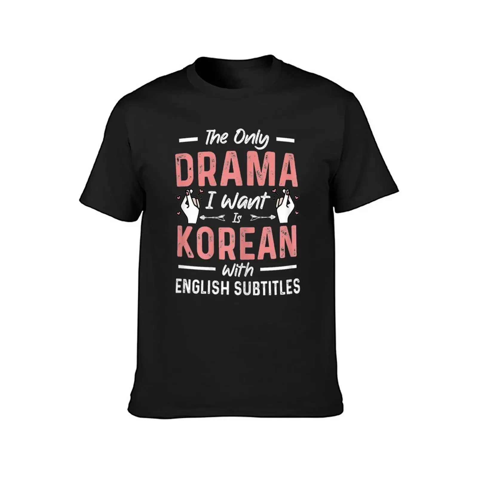 The Only Drama I Want Is Korean With English Subtitles T-Shirt plus size tops shirts graphic tee tops Men's t shirts