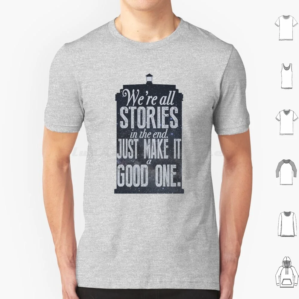 Stories T Shirt Cotton Men Women DIY Print Quotes Quotation Quote Inspirational Motivational Sci Fi Nerdy Geeky Cool Matt Smith