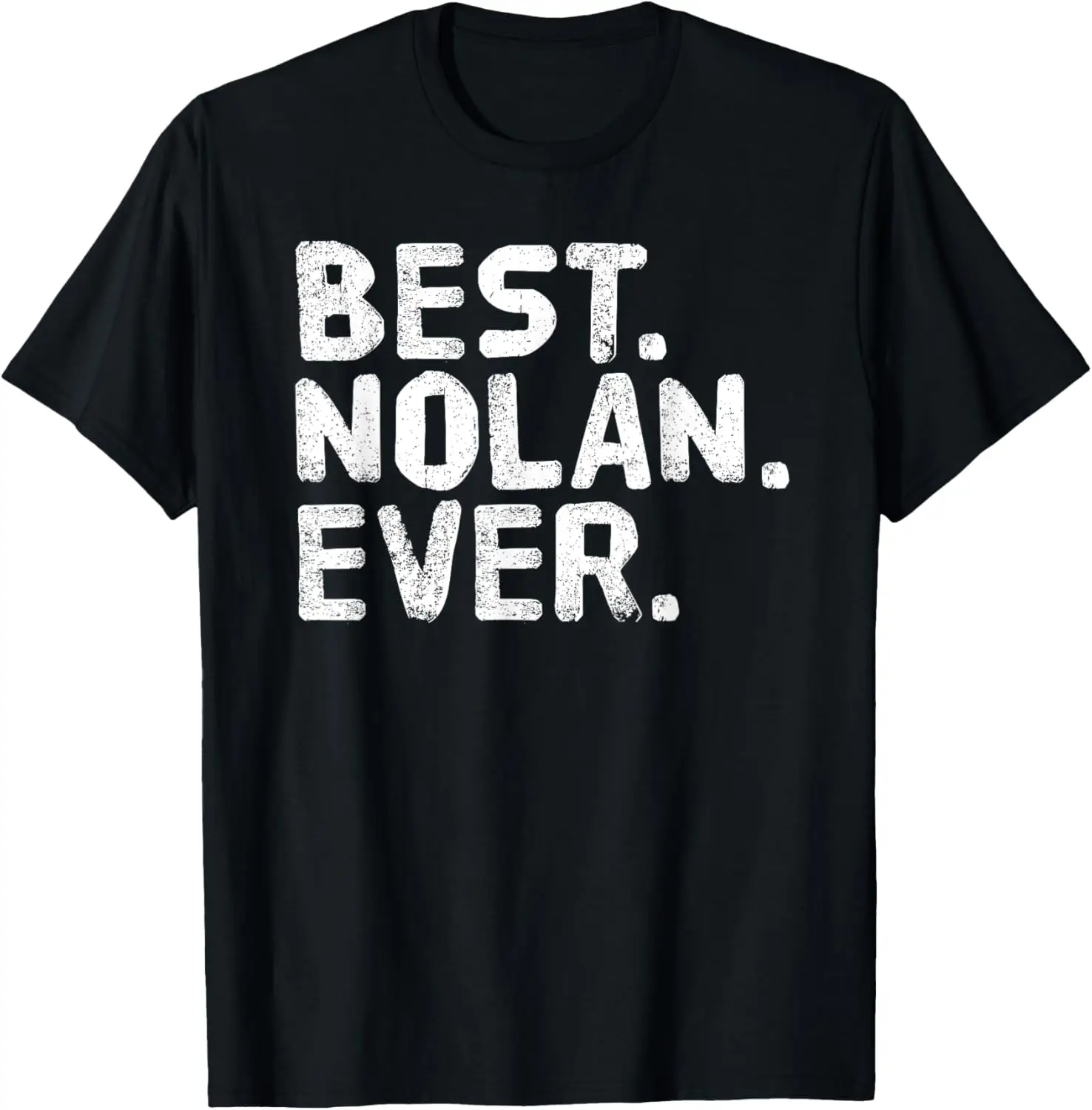 

BEST. NOLAN. EVER. Funny Personalized Name Joke Gift Idea T-Shirt