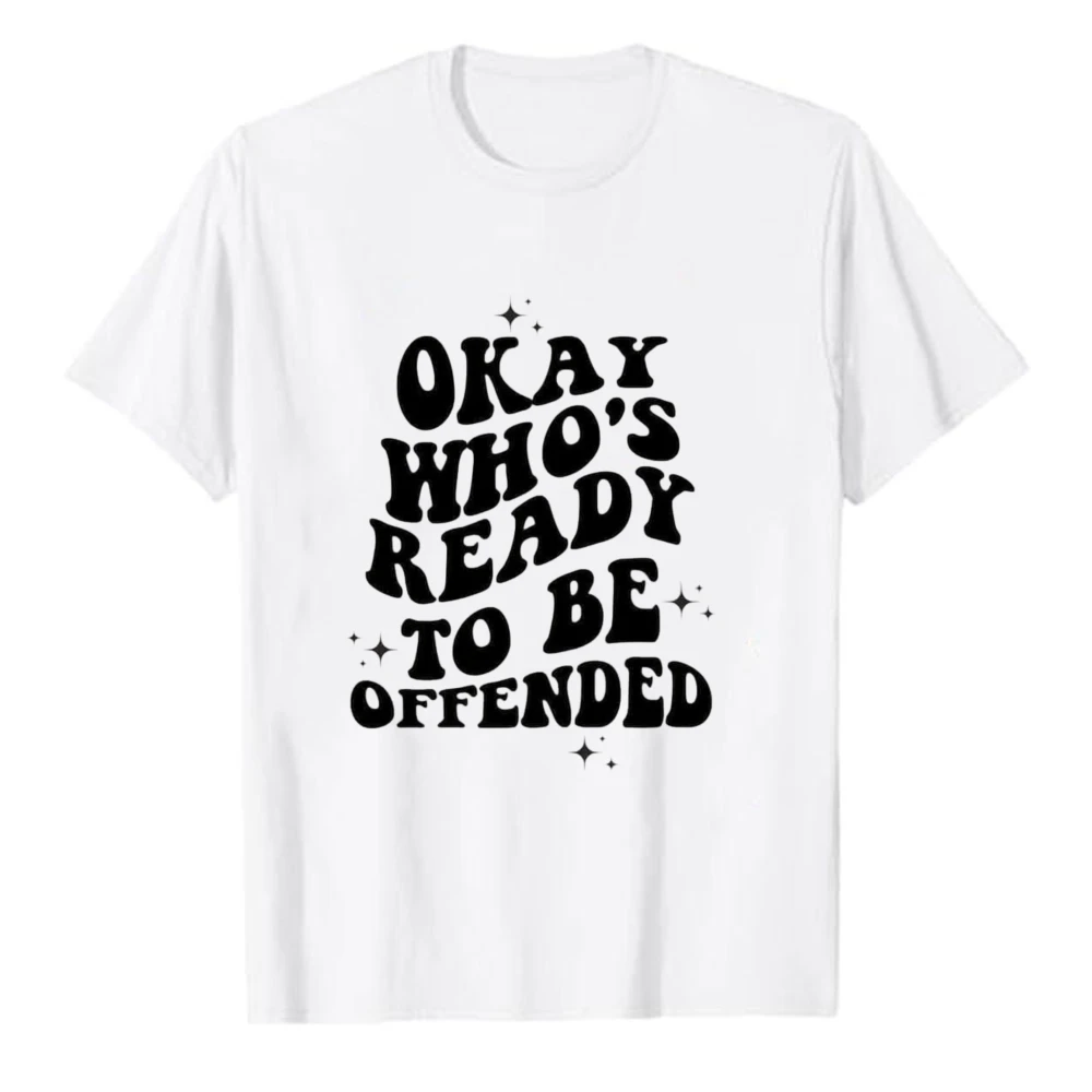 Okay Who’s Ready To Be Offended Retro Bubble Star Accent Summer Men Cotton T-Shirt Bold Funny Retro Slogan Graphic Short Sleeve