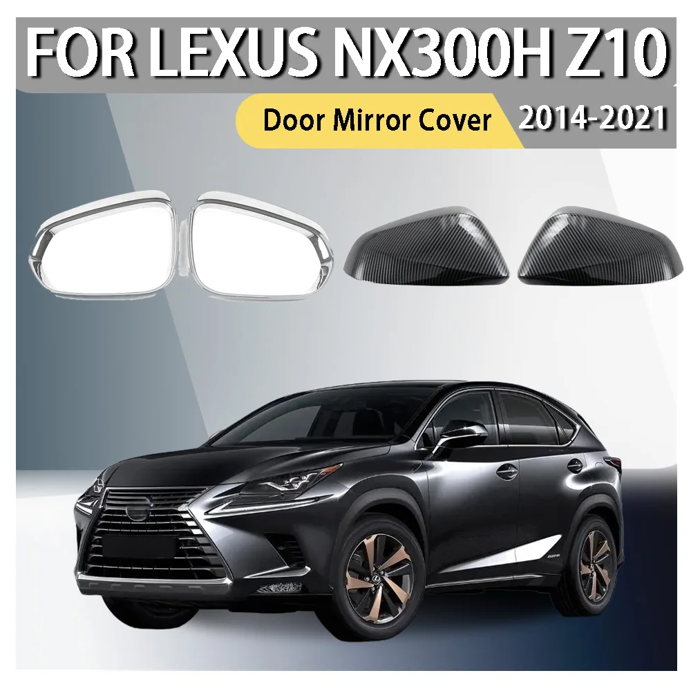 

Car Rearview Accessories Door Mirror Cover For Lexus NX300h Z10 2014 2015 2016 2017 2018 2019 2020 2021 Car Decoration