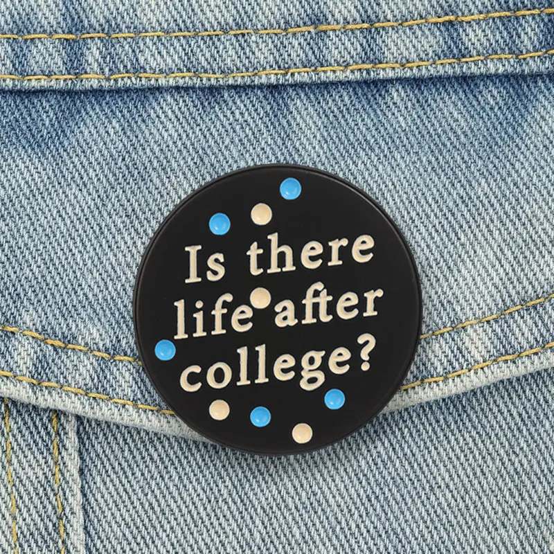 Funny Student Quote Badge Is There Life After College Enamel Pin Graduation Humor Text Brooch Accessories Decor