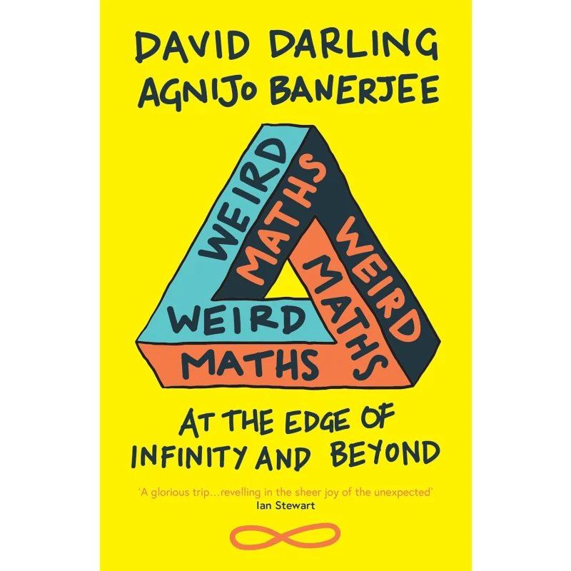 Weird Maths  At The Edge Of Infinity And Beyond David DarlingAgnijo Banerjee Oneworld Publications 9781786074850 Book