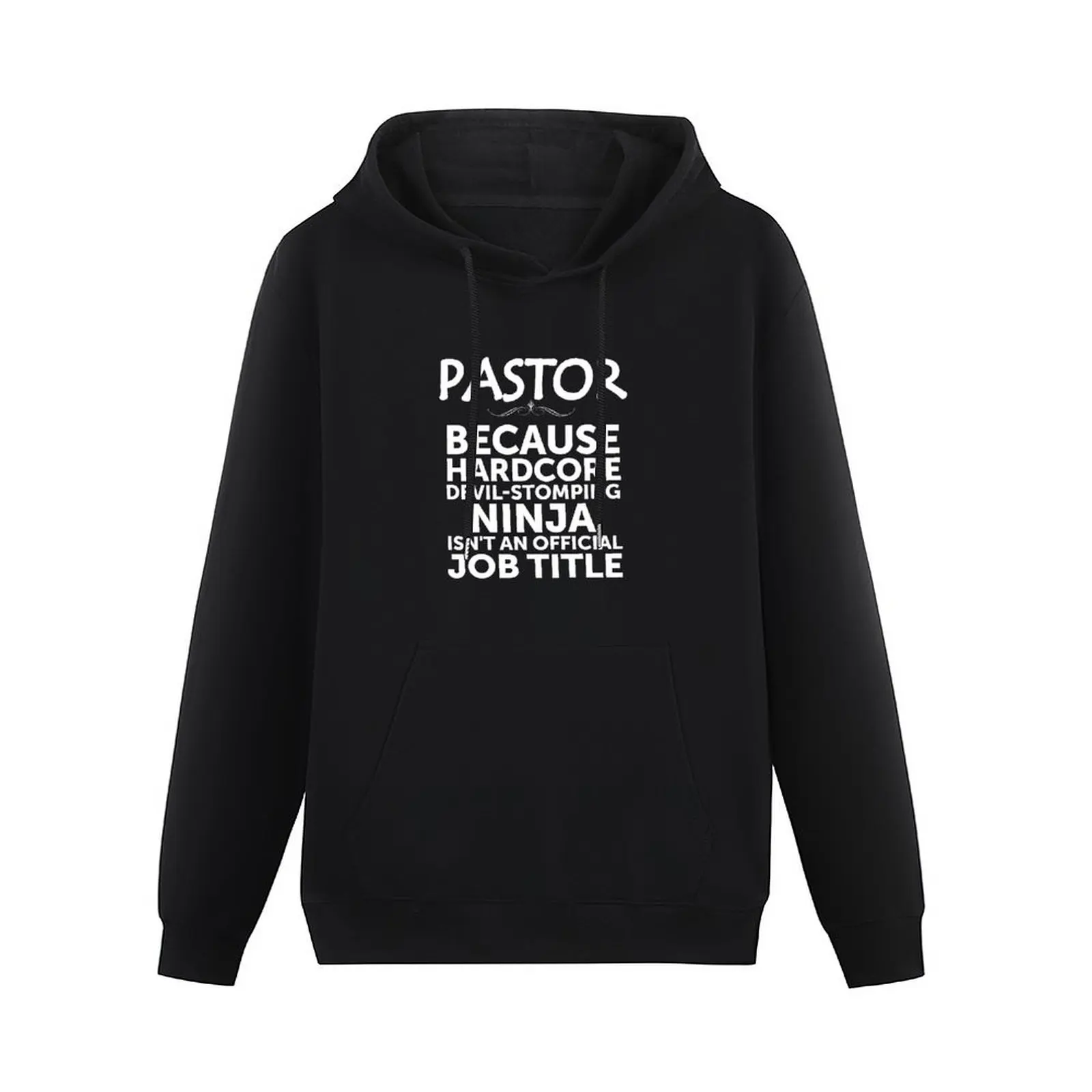 Pastor - Because Devil Stomping Ninja Isn't An Official Job Title Pullover Hoodie graphic t shirts men hoodie oversize