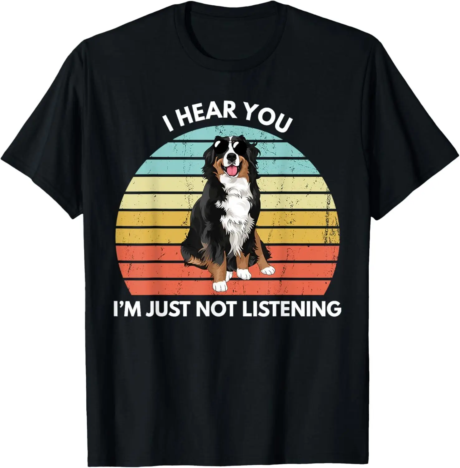 Bernese Mountain Dog Mom I Hear You I'm Just Not Listening T-Shirt Hoodie