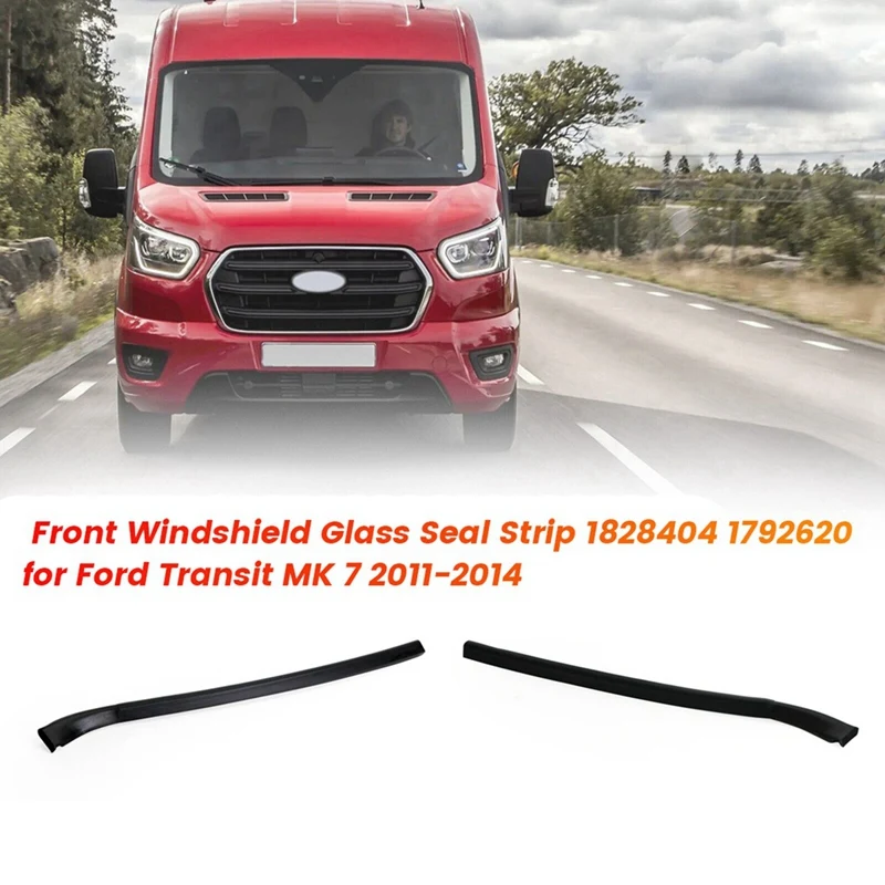 1Pair Front Windshield Glass Seal Strip1828404 1792620 For Ford Transit MK 7 2011‑2014 Full Ride Front Water Bar Seal