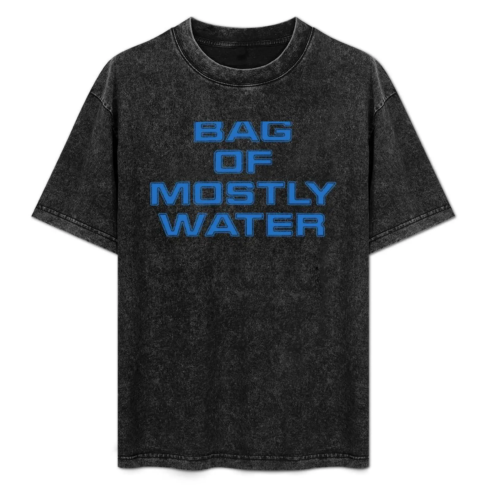 Bag Of Mostly Water Sci Fi Quote T-Shirt hippie clothes custom t shirt mens t shirts casual stylish