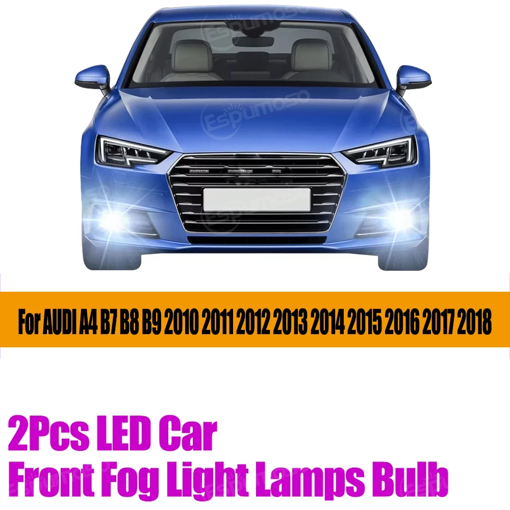 

2Pcs LED Car Front Fog Light Lamps Bulb For AUDI A4 B7 B8 B9 2010 2011 2012 2013 2014 2015 2016 2017 2018 Auto Accessory