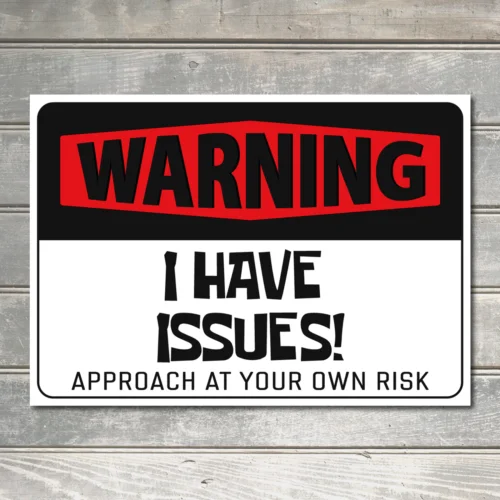 I Have Big Issues Sign Warning Mad Child Room Decor We Have Issues Metal Plaque