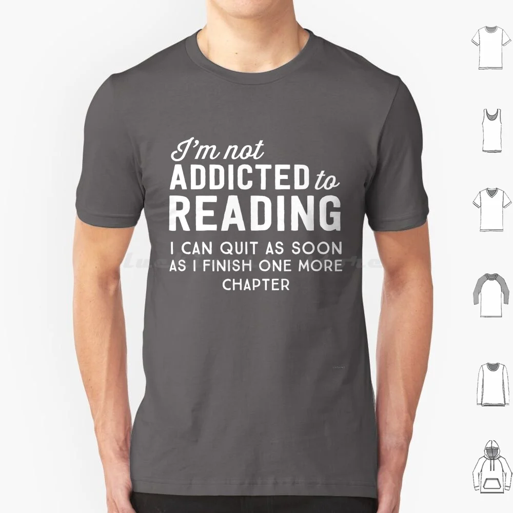 No estoy viñado a leer. Camiseta de algodón con estampado DIY para hombre y mujer, camiseta con texto en inglés "I Can Quit Soon As I Finish One More Chapter"