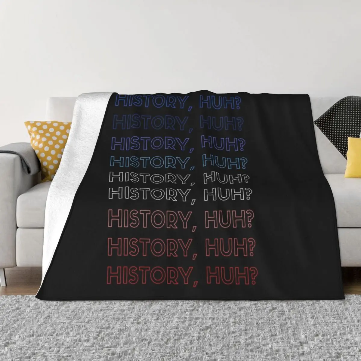 History, Huh? in red, white and blue Throw Blanket Softest Cute Warm Beach Blankets