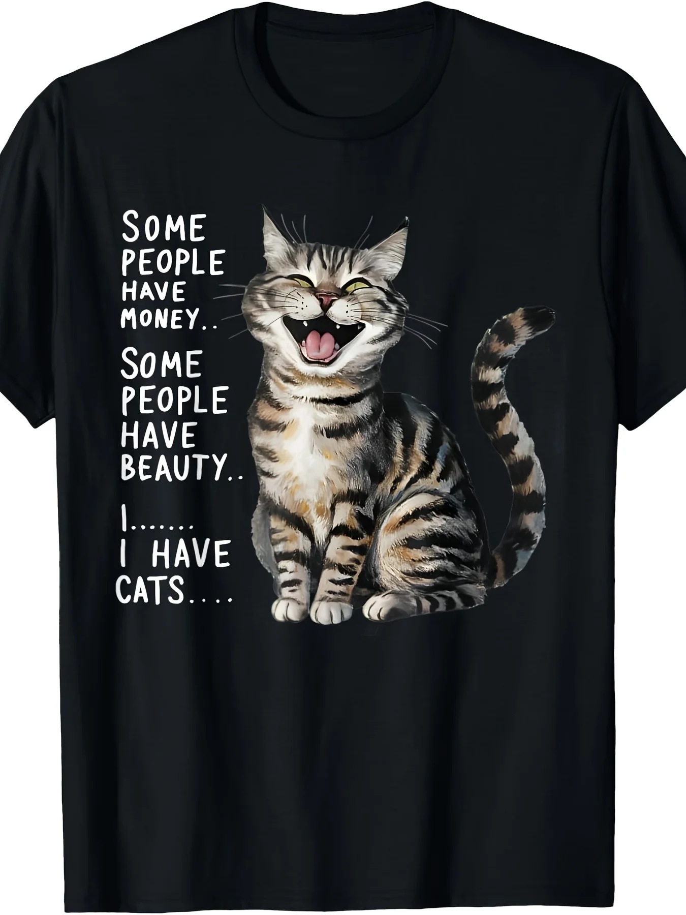 Some People Have Money Have Beauty I Have Cats T-Shirt Classic Unisex Crew Neck T-Shirt Breathable Casual Everyday Wear Affordable Graphic Soft T-Shirt Cheap T-Shirts Plus Size Retro Casual Round Neck Printed T-Shirt Unisex