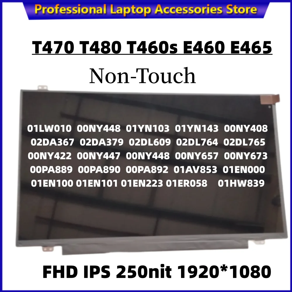 New for Lenovo Thinkpad T470 T480 T460s E460 E465 LED Display LCD Screen FHD IPS 250nit 1920*1080 01LW010 00NY448  00NY673