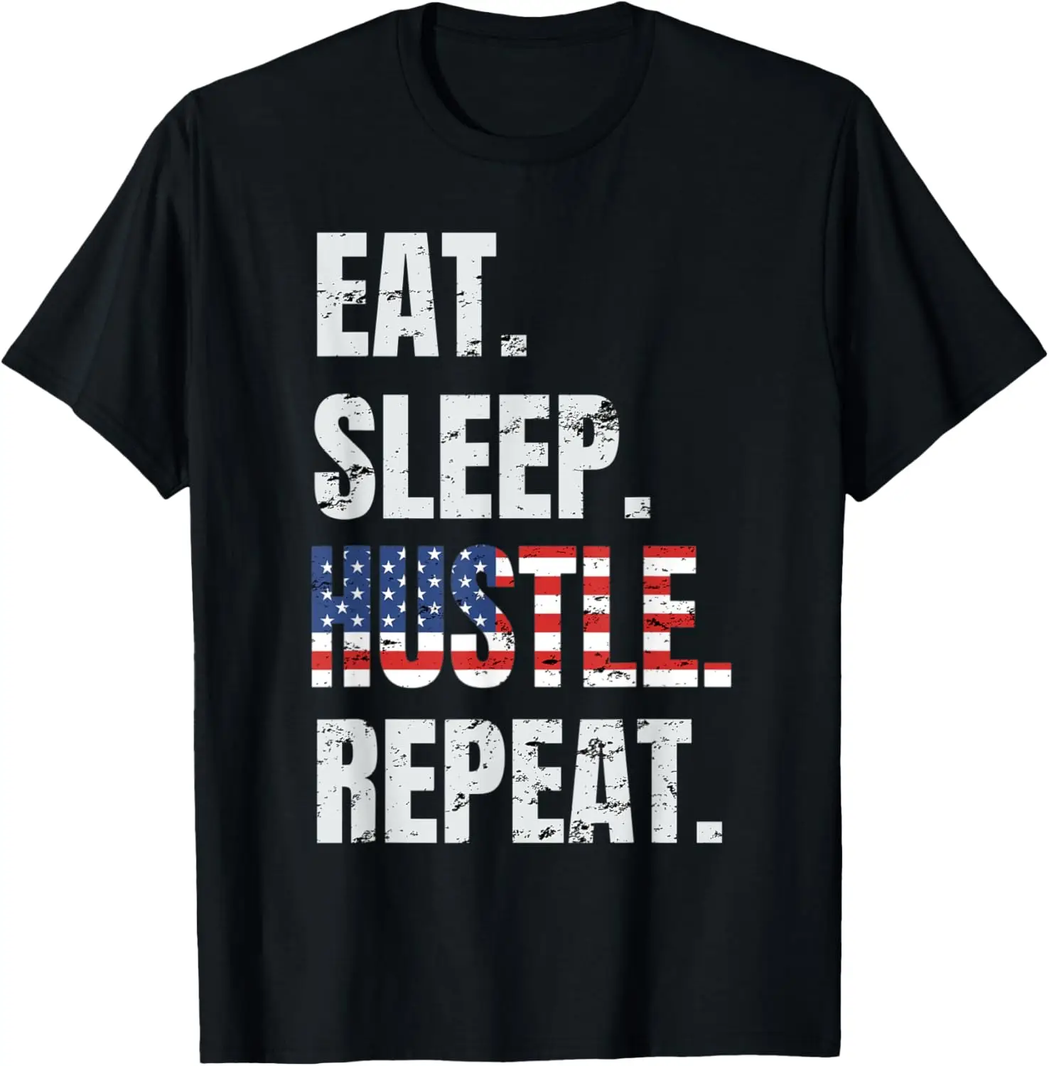 

Eat Sleep Hustle Repeat Funny Patriotic American Flag Gift T-Shirt