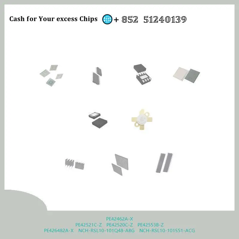 chip chip Integrated circuit chip MCU chip PE42462A-X PE42521C-Z PE42520C-Z PE42553B-Z PE426482A-X NCH-RSL10-101Q48-ABG