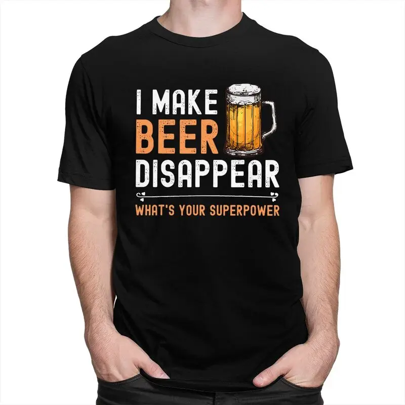 Custom I Make Beer Disappear Whats Your Superpower Funny Drinking T Shirt Men Short Sleeve 100% Cotton T-shirt Leisure Tees