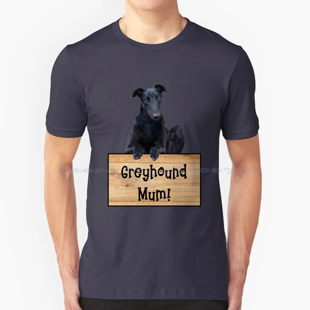 Greyhound Mum T Shirt 100% Cotton Tee Sighthound Greyhound Mum Crazy Greyhound Lady Dog