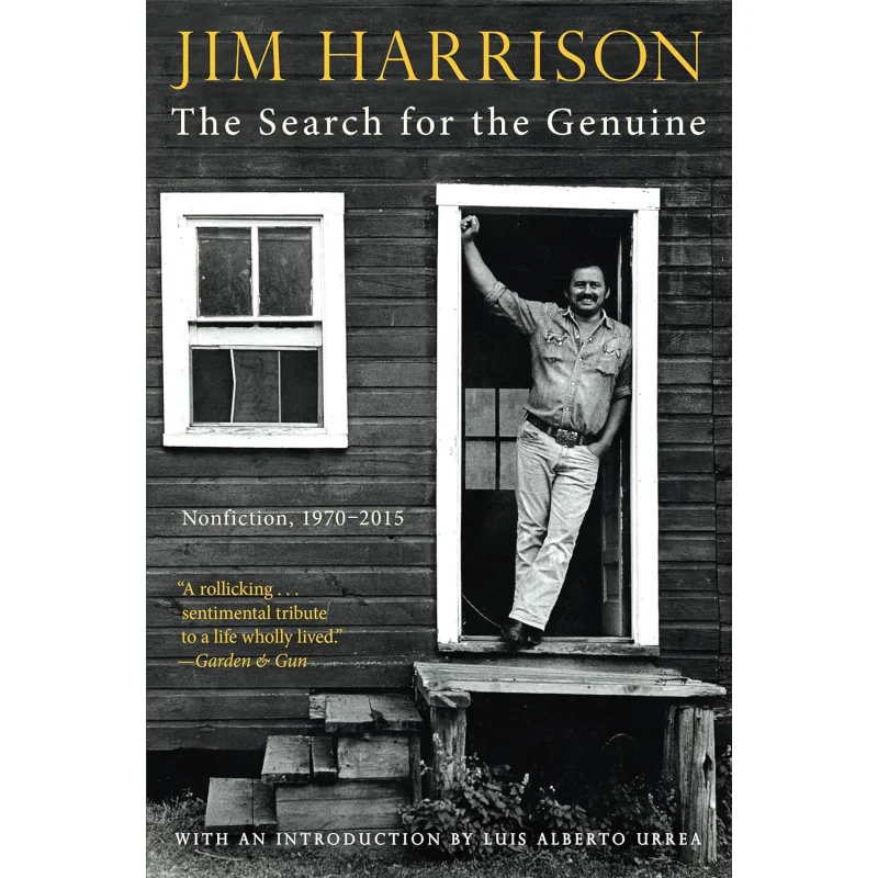 

The Search For The Genuine Nonfiction 19702015 Jim Harrison Grove Press 9780802157225 Book