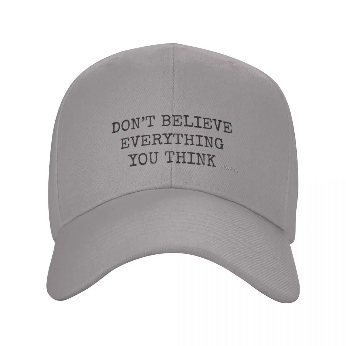 Don T Believe Everything You Think Fashion Baseball Cap Peaked Cap Men's Hat Women's Cap Cap Men