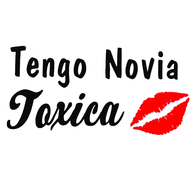 

S52442# No Background Car Stickers Spanish Text "Tengo Novia Toxica" Vinyl Decal Pegatinas Para Coche Car Accessories