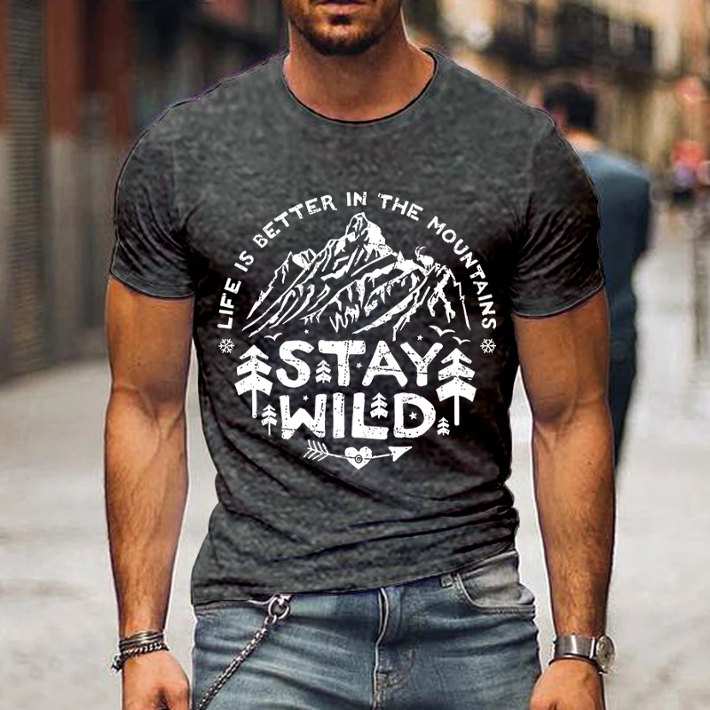 Stay Wild Print Mountain Range T Shirts Men Summer Short Sleeve T-shirts Life Is Better in The Mountains Men Streetwear Tshirts