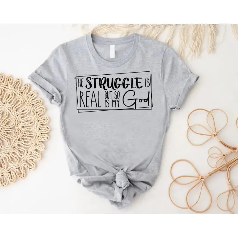 Religious Quote T Shirt Christian The Struggle Is Real But So My God Faith Bible Verse Inspirational Jesus