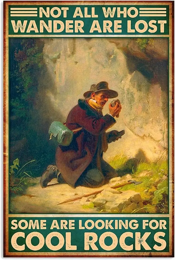 Affiche amusante « Non, tous ceux qui errent ne sont pas perdus, certains recherchent des pierres cool », décoration en métal pour garage, cour, maison