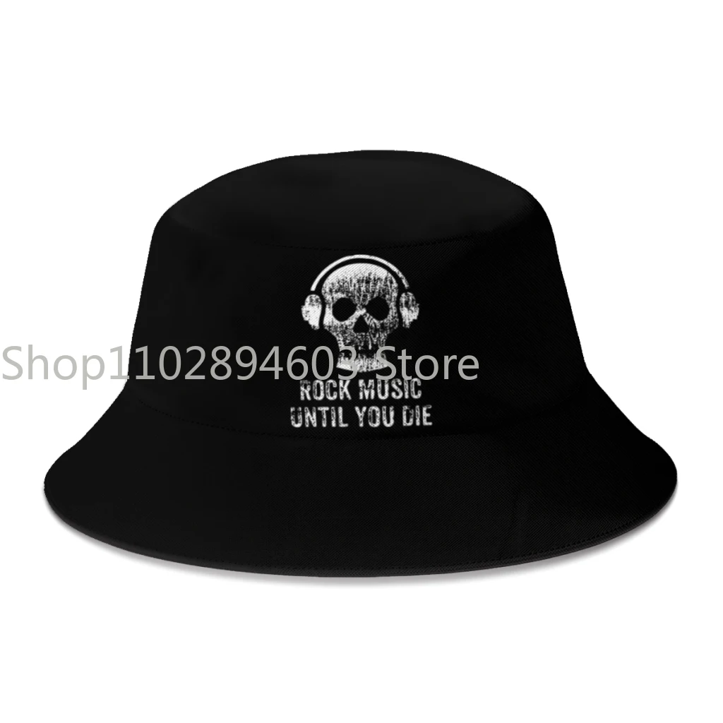 

Summer Unisex Bucket Hats Rock Music Until You Die Skull Death Metal Gift Women Men Fishing Hat Outdoor Travel Panama Gorros