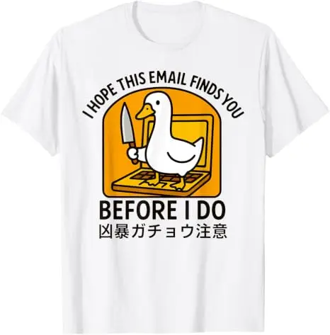 Ich hoffe, diese E-Mail findet dich vor mir, sonst werde ich es tun. Japanisches Gans-T-Shirt, Y2K-Arbeitsplatz-Witzespruch, Humor, Büro-Sarkasmus, Kleidung für Männer. – Detail 12