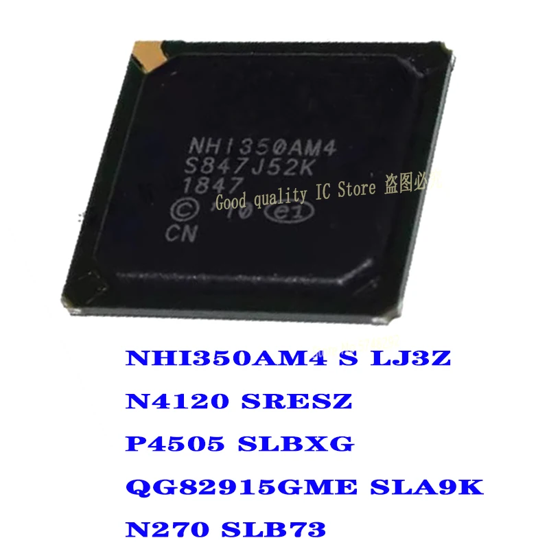 5PCS NHI350AM4 S LJ3Z N4120 SRESZ P4505 SLBXG  QG82915GME SLA9K BGA N270 SLB73