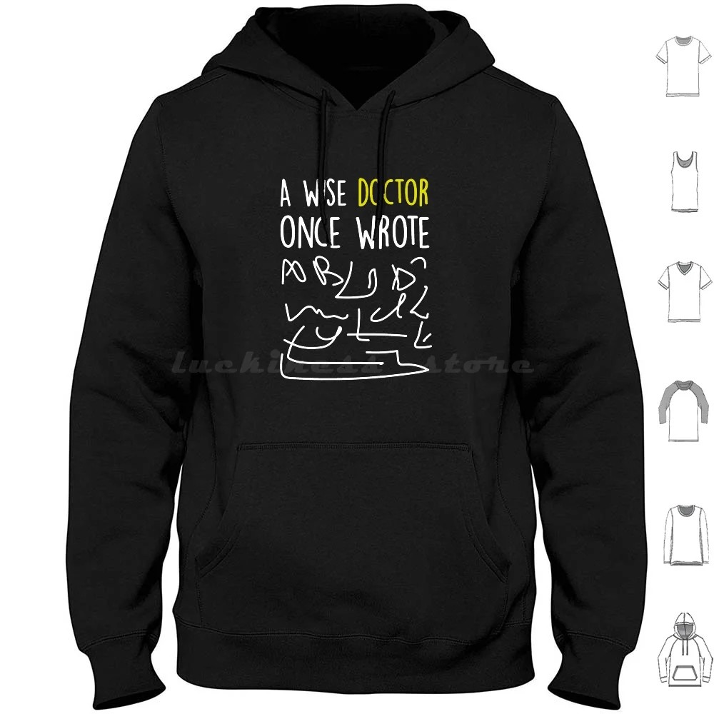 A Wise Once Wrote Hoodies Long Sleeve Funny Nurse Medicine Funny Wise Wrote Wise A Wise Handwriting Bad Handwriting