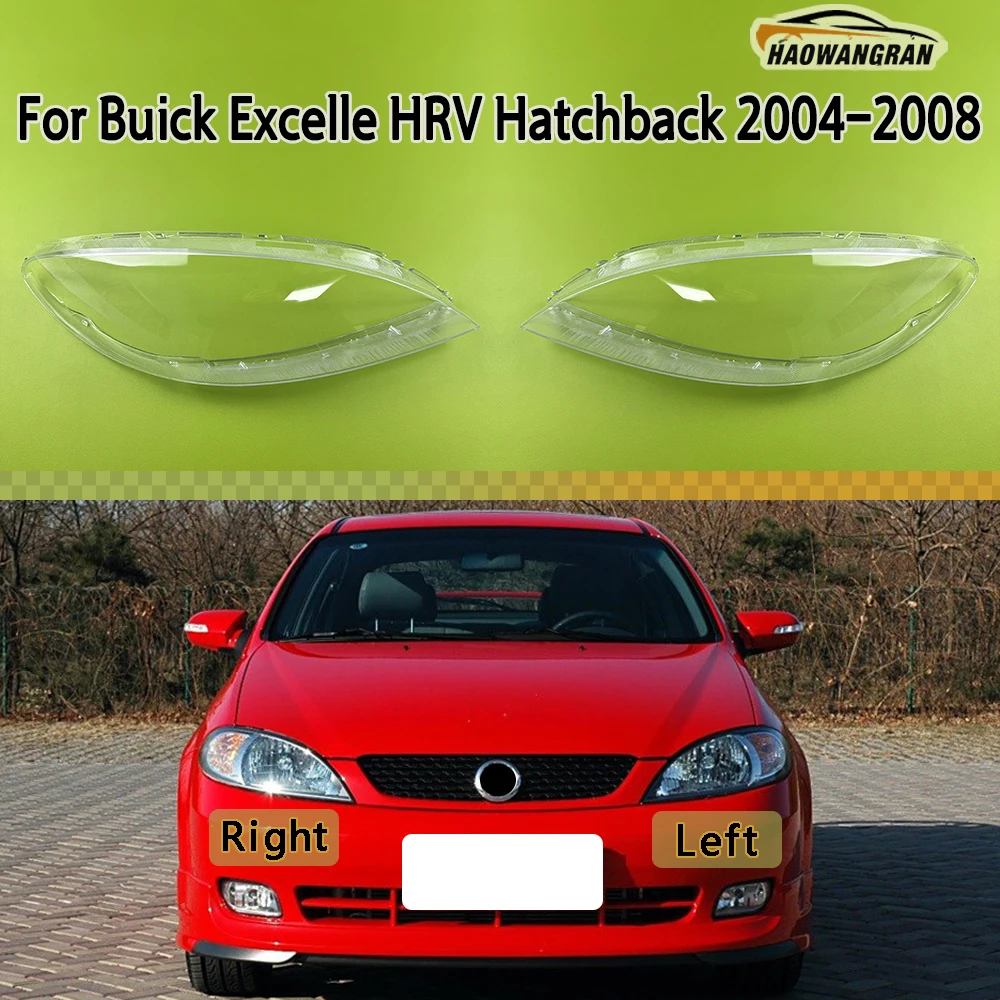 

For Buick Excelle HRV Hatchback 2004 2005 2006 2007 2008 Headlamp Cover Headlight Shell Lens Plexiglass Transparent Lampshade