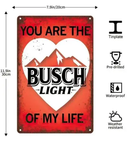 BUSCH BEER METAL TIN SIGN YOU ARE THE BUSCH LIGHT OF MY LIFE HEART BAR ART DECOR