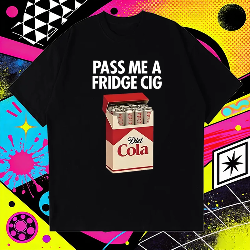 

Hot Sale PASS ME A FRIDGE CIG Print 100% Cotton black T shirt Unisex Cotton Oversized Tops 2026 Men Women short sleeve T-shirts