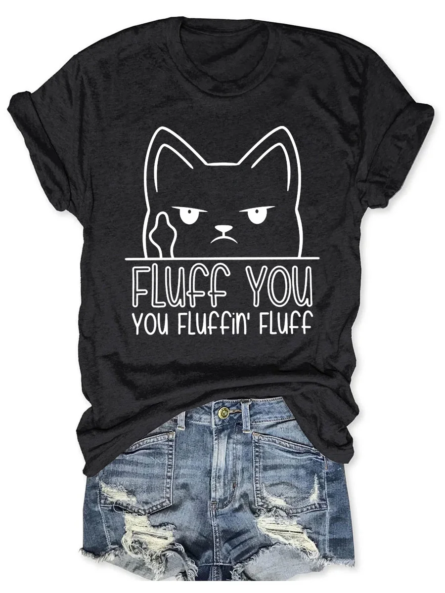 Fluff You You Fluffin Fluff Funny Slogan Women T-shirt Cute Cartoon Cat's Head Print Female Shirt New Trend Outdoor Casual Tee