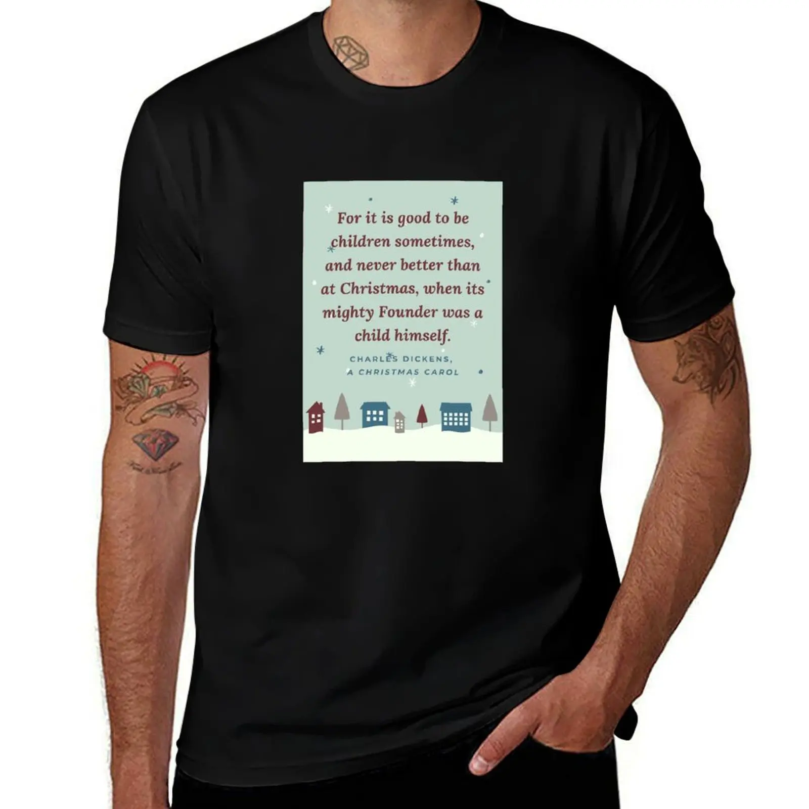 For it is good to be children sometimes, and never better than at Christmas, when its mighty Founder was child himself - T-Shirt