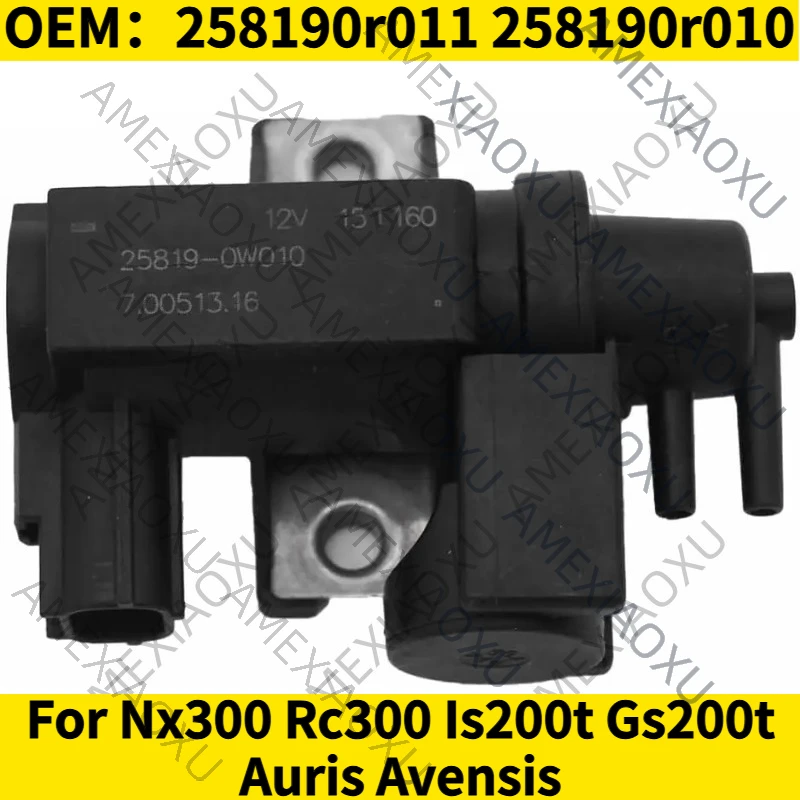 

1PC OEM：258190r011 258190r010 For Nx300 Rc300 Is200t Gs200t Auris Avensis Car Accessories Turbo Pressure Solenoid Valve